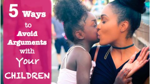 5 Ways to Avoid Arguments with Your Children